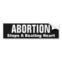 ABORTION, Stops A Beating Heart bumper stickers by SarcasticRepublican ABORTION, Stops A Beating Heart bumper stickers