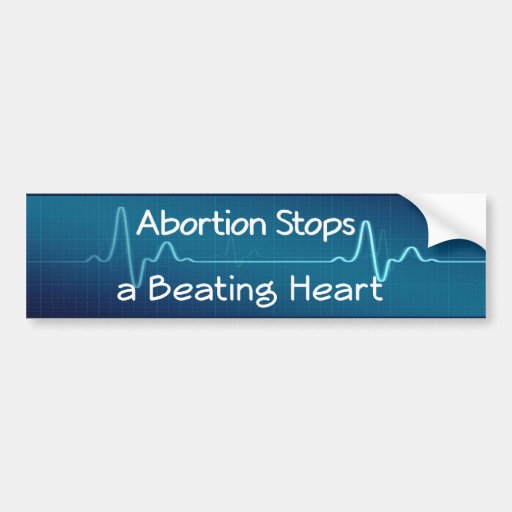 Abortion Stops a Beating Heart Bumper Stickers