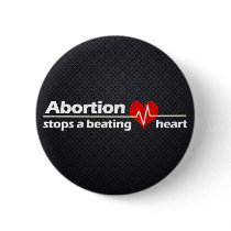 Abortion Stops a Beating Heart, Pro-Life Pinback Button
