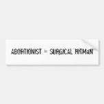 ABORTIONIST = SURGICAL HITMAN BUMPER STICKER