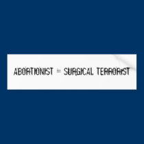 ABORTIONIST = SURGICAL TERRORIST bumper stickers