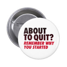 About to Quit? Remember Why You Started Motivation Pin