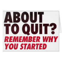 About to Quit? Remember Why You Started Motivation Card