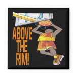 Above The Rim Fridge Magnets