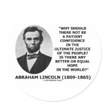 Abraham Lincoln Patient Confidence Justice Quote Round Stickers