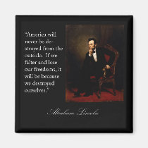 Abraham Lincoln Quote "America will never be..." magnets