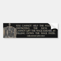 Abraham Lincoln Quote on Destroying the Rich Bumper Stickers