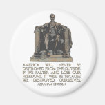 Abraham Lincoln Quote: We Destroyed Ourselves Fridge Magnet