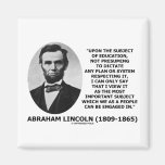 Abraham Lincoln Upon The Subject Of Education Fridge Magnets