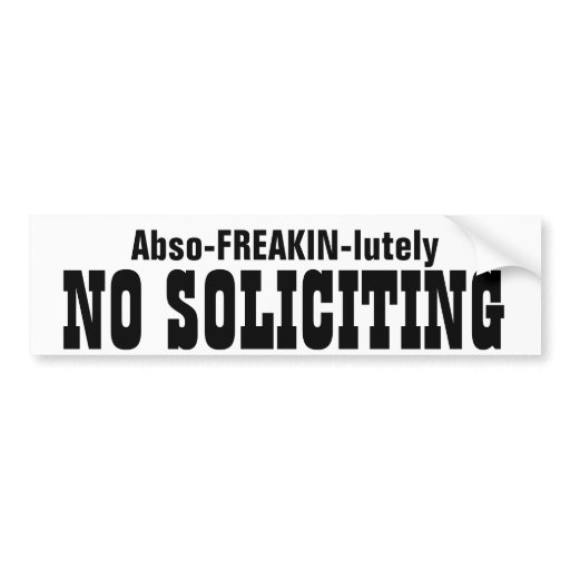 Abso FREAKIN Lutely No Soliciting Car Bumper Sticker Zazzle