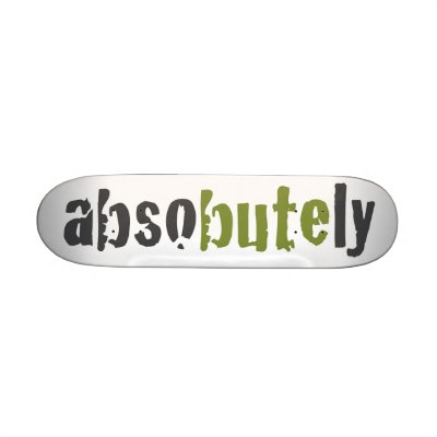Absobutely Skateboard by BrandishBute