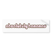 "Absolutely Bananas" bumper sticker bumper stickers by absolutelybananas "Absolutely Bananas" bumper sticker bumper stickers