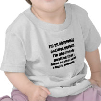 Absolutely Positive Person T Shirts