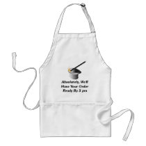 Absolutely, We'll Have Your Order By 5 pm aprons by FunnyFloridian Absolutely, We'll Have Your Order By 5 pm aprons