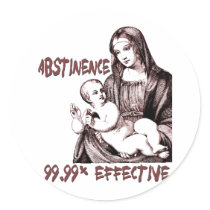 Abstinence:  99.99% Effective Round Sticker
