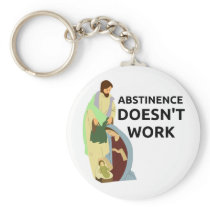 Abstinence Doesn't Work Keychains