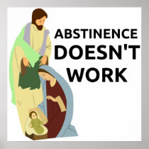 Abstinence Doesn't Work Posters