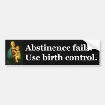 Abstinence fails bumper sticker