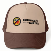Abstinence first but if it fails - Palin 2012 Hats