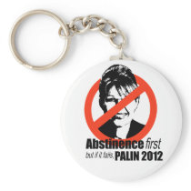 Abstinence first but if it fails - Palin 2012 Keychain