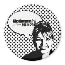 Abstinence first but if it fails - Palin 2012 Fridge Magnets