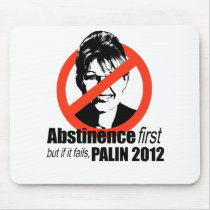 Abstinence first but if it fails - Palin 2012 Mousepad