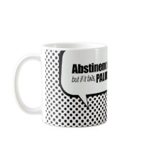 Abstinence first but if it fails - Palin 2012 Coffee Mugs