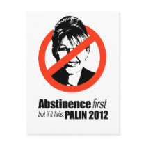 Abstinence first but if it fails - Palin 2012 Post Card