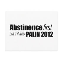Abstinence first but if it fails - Palin 2012 postcards