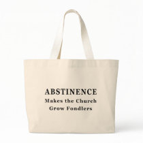 Abstinence Makes Fondlers Tote Bag