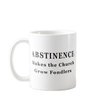 Abstinence Makes Fondlers mugs