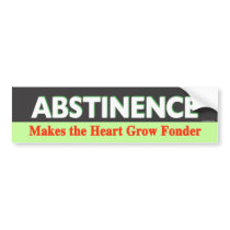 Abstinence Makes the Heart Grow Fonder Bumper Sticker