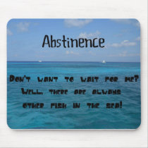 Abstinence... Mouse Pads