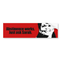Abstinence works - ask Sarah bumper stickers