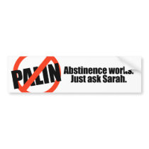Abstinence works - ask Sarah bumper stickers