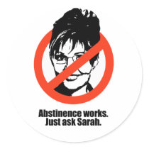 Abstinence works - ask Sarah Stickers