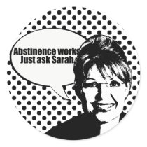 Abstinence works - ask Sarah Stickers