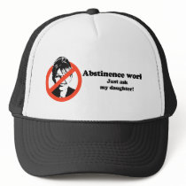 Abstinence works, just ask my daughter hats