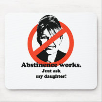 Abstinence works, just ask my daughter mousepad