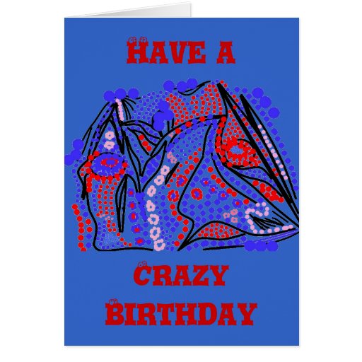 Crazy Happy Birthday Cards, Crazy Happy Birthday Card Templates ...