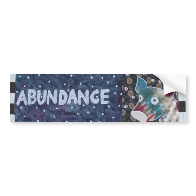 Abundance Bumper Stickers by theresemay
