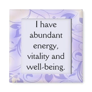 Abundant Energy Health Affirmation Magnet magnet