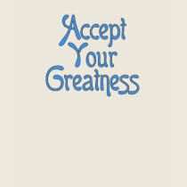 Accept Your Greatness Ladie's T-Shirt by templegreen Accept Your Greatness Ladie's T-Shirt