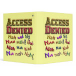 Access Denied, Nah na nah na (1) 3 Ring Binder