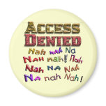 Access Denied, Nah na nah na (1) Magnet
