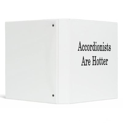 Accordionists Are Hotter 3 Ring Binder by Supernova23a