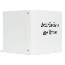 Accordionists Are Hotter 3 Ring Binder