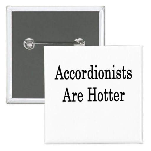 Accordionists Are Hotter Button