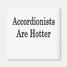 Accordionists Are Hotter Fridge Magnet