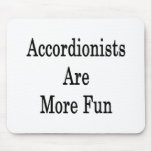 Accordionists Are More Fun Mousepad